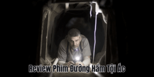 Review Phim Lần Theo Dấu Vết – Phá Án, Kịch Tính Và Góc Khuất Của Con Người